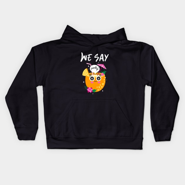 We say party! Kids Hoodie by h-designz
